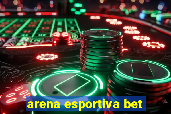 arena esportiva bet